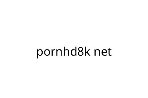 pornhd8k net