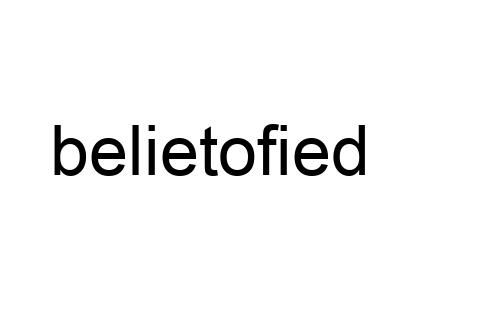 belietofied