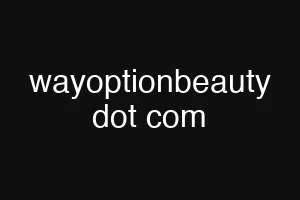 wayoptionbeauty dot com