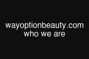 wayoptionbeauty.com who we are